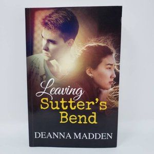 Leaving Sutter's Bend by Deanna Madden Paperback Book VG